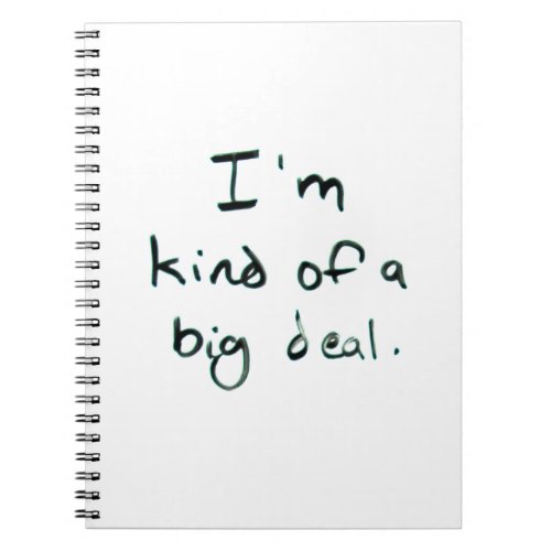 Im kind of a big deal  Minimal Hand Written Notebook