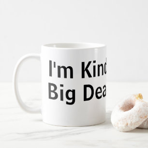 I'm Kind of a Big Deal Mug