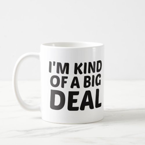 Im Kind of a Big Deal Mug