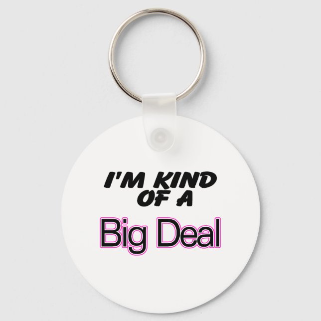 I'm Kind Of A Big Deal (Pink) Keychain (Front)