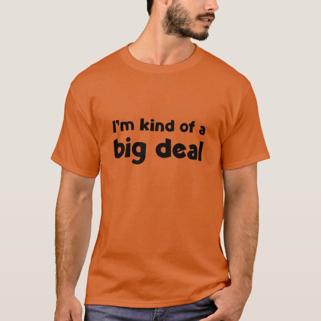 I'm kind of a big deal T-Shirt (Front)