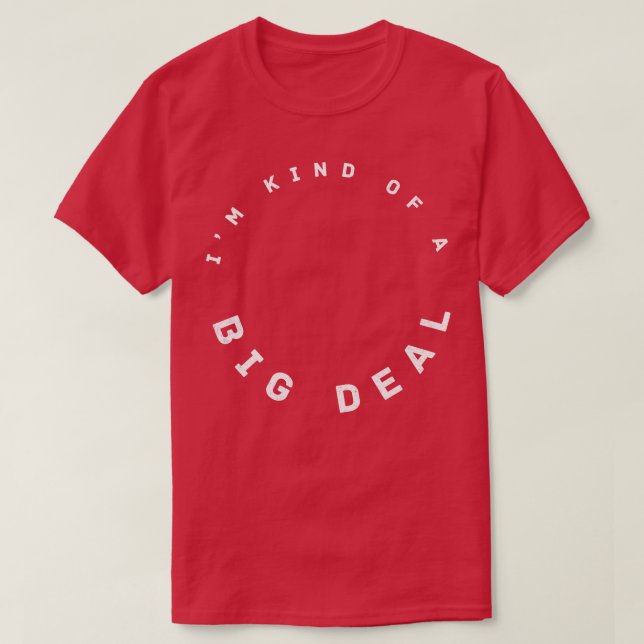 Im kind of a big deal T-Shirt (Design Front)
