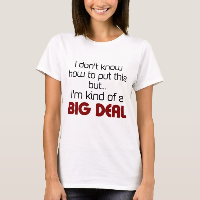 I'm kind of a big deal T-Shirt (Front)