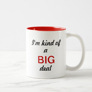 I'm kind of a BIG deal! Two-Tone Coffee Mug
