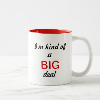I'm kind of a BIG deal! Two-Tone Coffee Mug