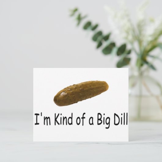 Im Kind Of A Big Dill (Standing Front)