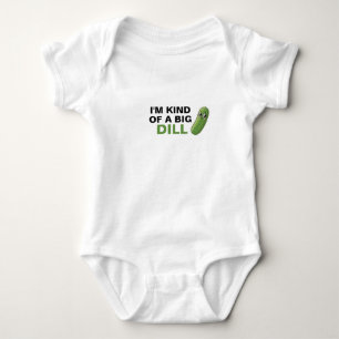 I'm Kind of a Big Dill Cute Pickle for Baby Baby B Bodysuit