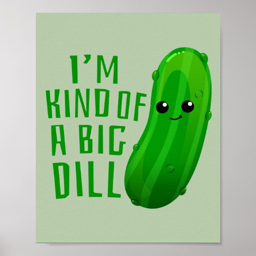 Im Kind of a Big Dill Deal Pickle Art Print