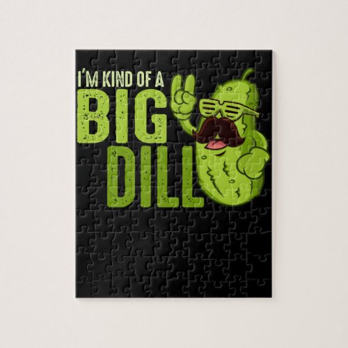 Im Kind Of A Big Dill Funny Pickle Jigsaw Puzzle