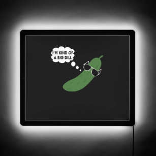 I'm Kind Of A Big Dill Funny Pickle   LED Sign