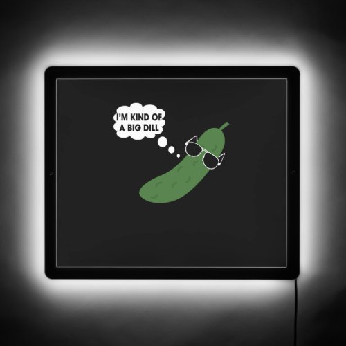Im Kind Of A Big Dill Funny Pickle   LED Sign