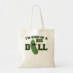 I'm Kind Of A Big Dill Funny Pickle pun 814 Tote Bag