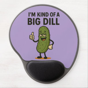 I'm Kind of a Big Dill  Gel Mouse Pad