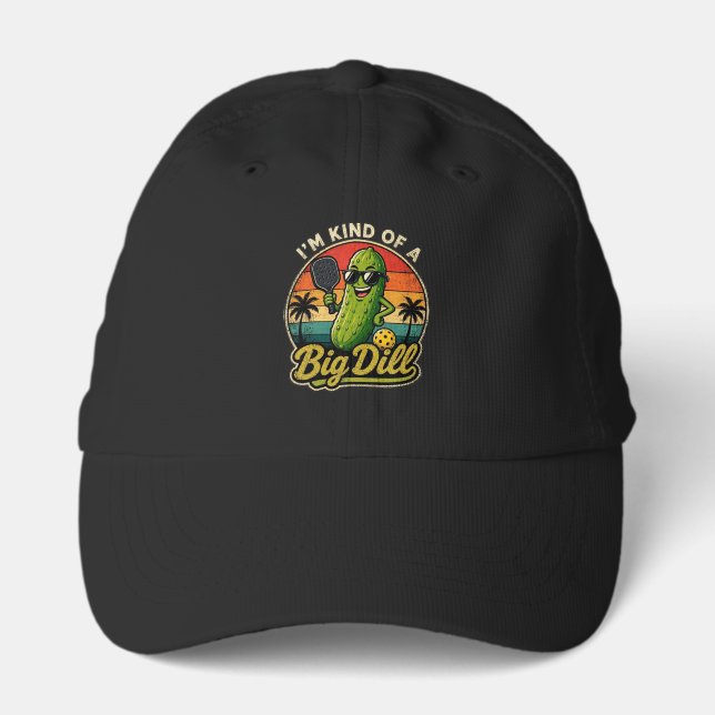 I'm Kind of a Big Dill  Performance Cap (Front)