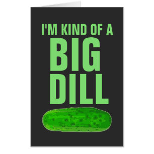 I'M KIND OF A BIG DILL PICKLE BIRTHDAY JUMBO CARD