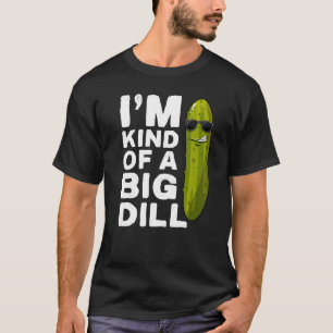 I'm kind of a big Dill Pickle Gag Vegan I'm a Big  T-Shirt