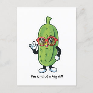 I'm Kind of a Big Dill   pickle wearing sunglasses Postcard