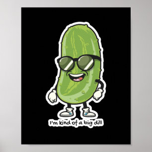 I'm Kind of a Big Dill   pickle wearing sunglasses Poster