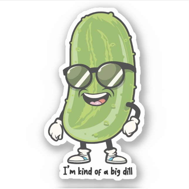 I'm Kind of a Big Dill | pickle wearing sunglasses Sticker (Front)