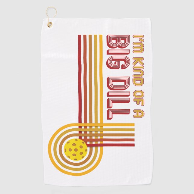 "I'm Kind of a Big Dill" Pickleball Towel (Front)