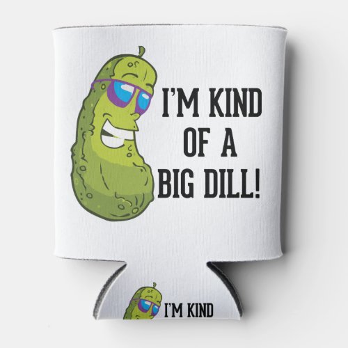 Im kind of a big dill pun can cooler