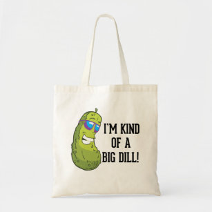 I'm kind of a big dill pun tote bag