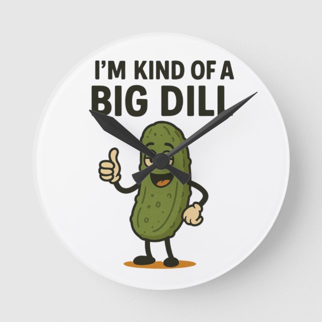 I'm Kind of a Big Dill  Round Clock (Front)