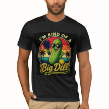 I'm Kind of a Big Dill