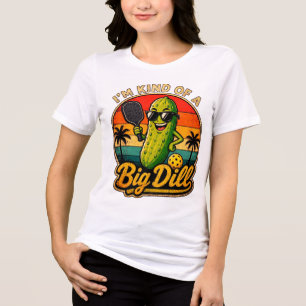 I'm Kind of a Big Dill Tri-Blend  Shirt