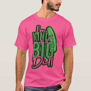I'm kind of a big dill  Vegetarian Fresh Pickle Ke T-Shirt