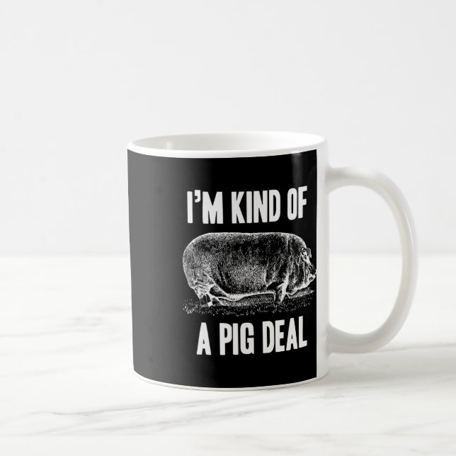 I'm Kind Of A Pig Deal Funny  Coffee Mug (Right)
