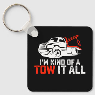 I'm Kind Of A Tow It All Tow Truck Driver Trucker Keychain