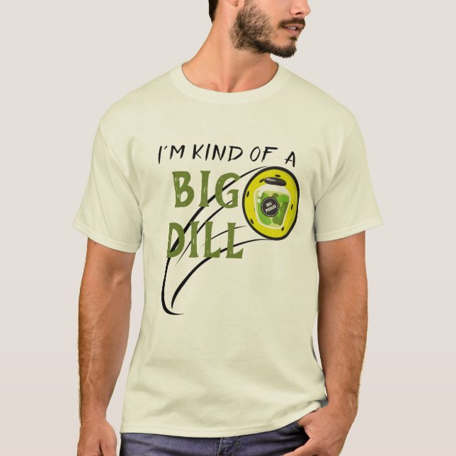 I'm Kind Of Big Dill Funny Pickleball  T-Shirt (Front)