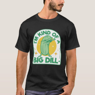 I'm Kind Of Big Dill Pickle Pun Dabbing Cucumber H T-Shirt