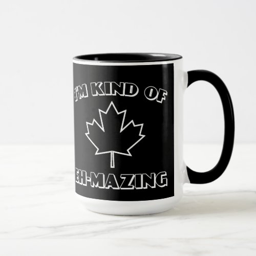 Im Kind Of Eh_Mazing Mug