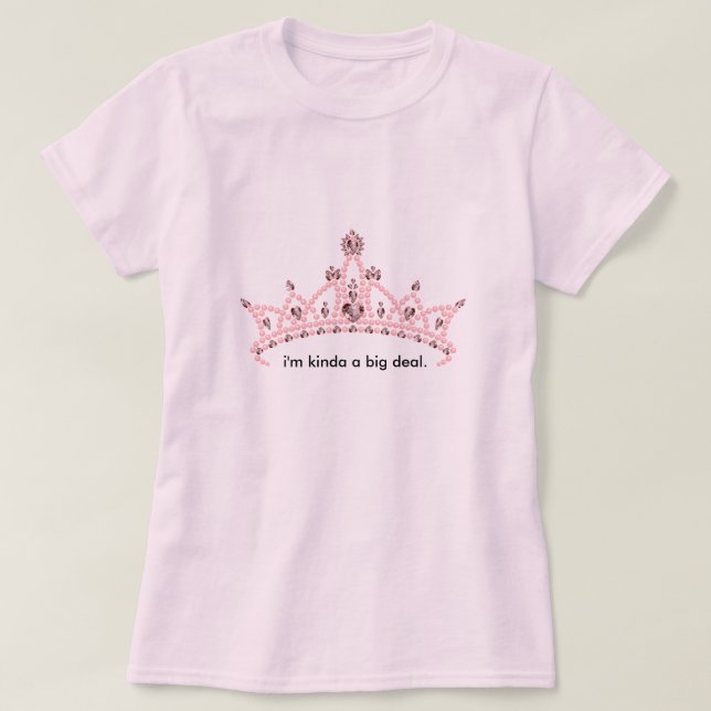'I'm Kinda a Big Deal' Rhinestone Tiara T-shirt (Design Front)