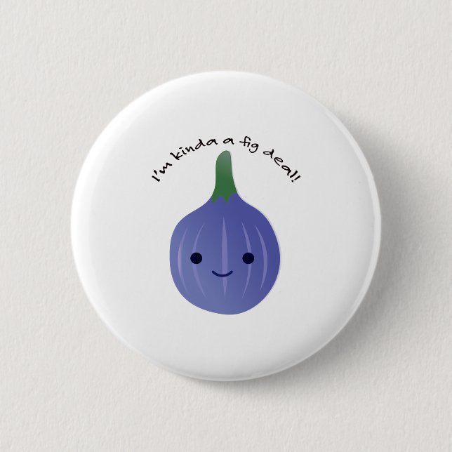 I'm Kinda a Fig Dea Button (Front)