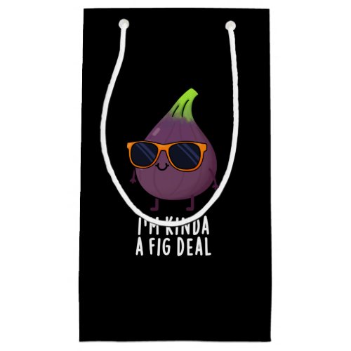Im Kinda A Fig Deal Funny Fruit Pun Dark BG Small Gift Bag