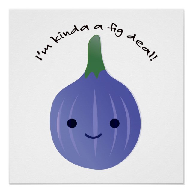 I'm Kinda a Fig Deal Poster (Front)