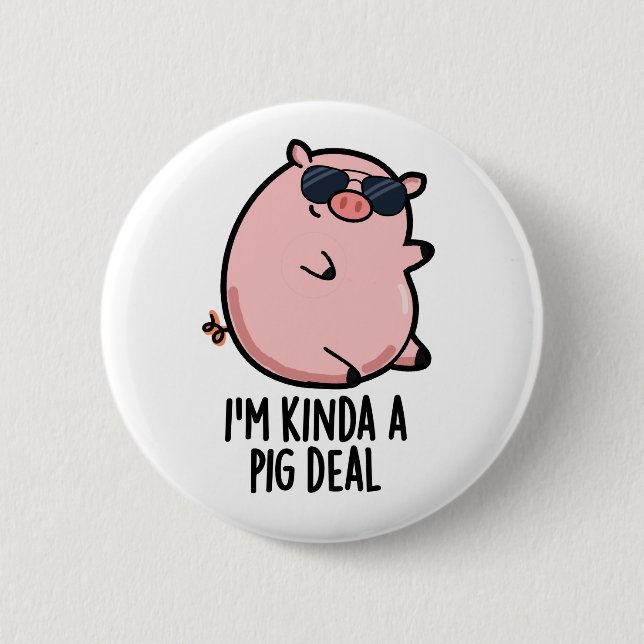 I'm Kinda A Pig Deal Funny Animal Pun  Button (Front)