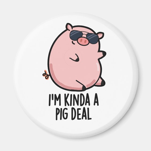 I'm Kinda A Pig Deal Funny Animal Pun  Magnet (Front)