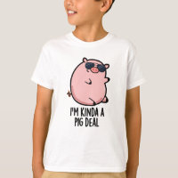 I'm Kinda A Pig Deal Funny Animal Pun