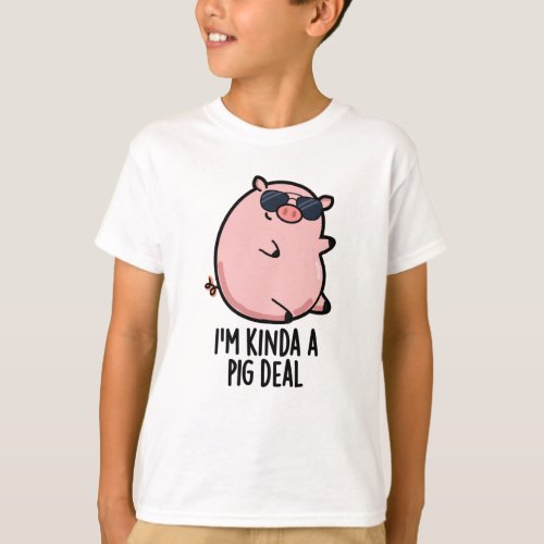Im Kinda A Pig Deal Funny Animal Pun  T_Shirt