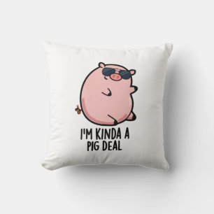 I'm Kinda A Pig Deal Funny Animal Pun Throw Pillow