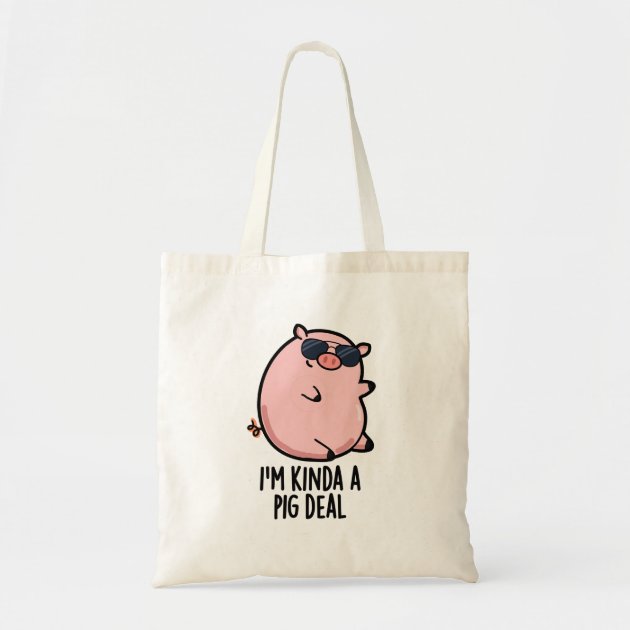 I'm Kinda A Pig Deal Funny Animal Pun Tote Bag | Zazzle