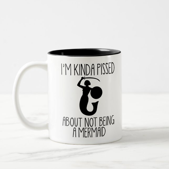 I'm Kinda Pissed About Not Being A Mermaid Two-Tone Coffee Mug (Left)