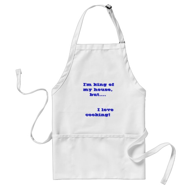 I'm king of my house, but....         I love c... Adult Apron (Front)