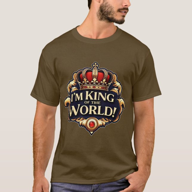 : I'm King of the World! – Statement Graphic T-Shi T-Shirt (Front)