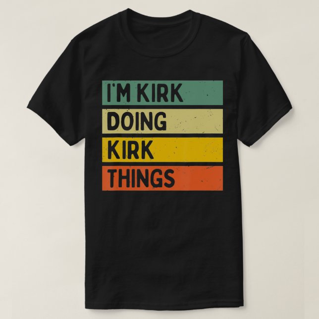 Im Kirk Doing Kirk Things Funny Personalized Quote T-Shirt (Design Front)
