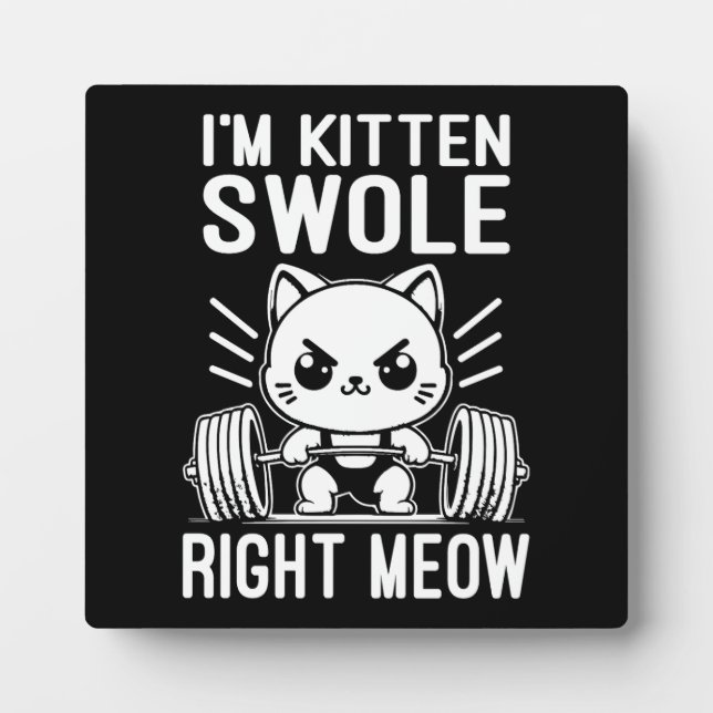 I'm Kitten Swole Right Meow, Funny Cute Gym Cat Plaque (Front)
